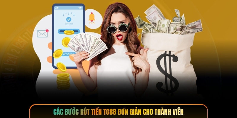Các bước rút tiền TG88 đơn giản cho thành viên