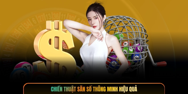 Chiến thuật săn số thông minh hiệu quả