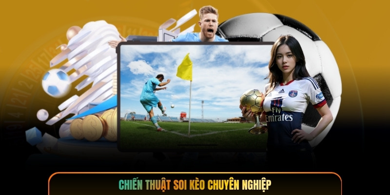Chiến thuật soi kèo chuyên nghiệp