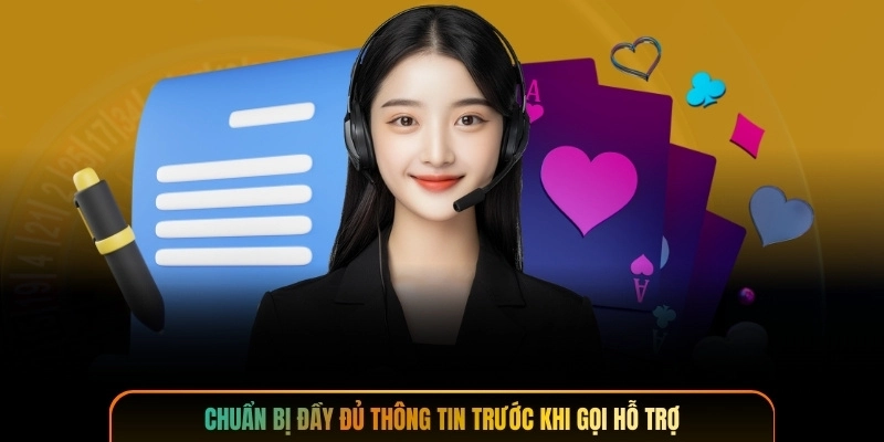 Chuẩn bị đầy đủ thông tin trước khi gọi hỗ trợ
