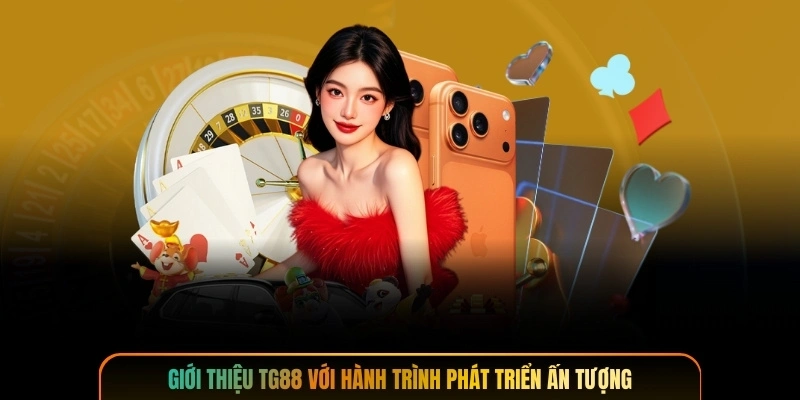 Giới thiệu TG88 với hành trình phát triển ấn tượng