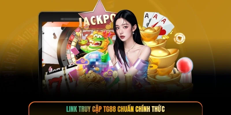 Link truy cập TG88 chuẩn chính thức