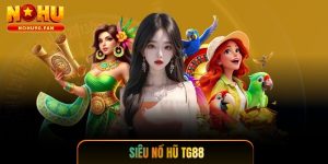 Siêu Nổ Hũ TG88 - Bí Kíp Săn Jackpot Triệu Đô Mỗi Ngày