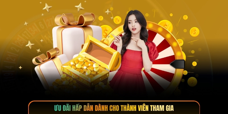 Ưu đãi hấp dẫn dành cho thành viên tham gia