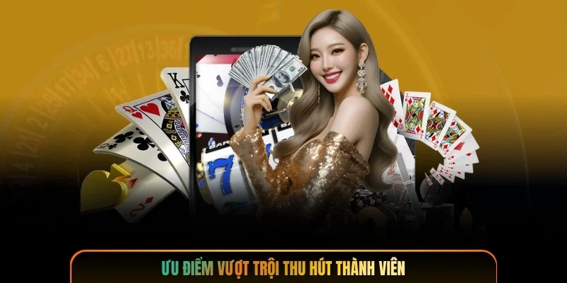 Lợi thế vượt trội thu hút người tham gia